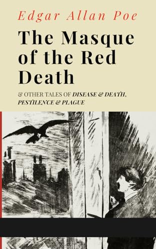 The Masque of the Red Death & Other Tales of Disease & Death, Pestilence & Plague von Independently published